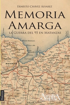 Paperback Memoria amarga: la Guerra del 95 en Matanzas [Spanish] Book