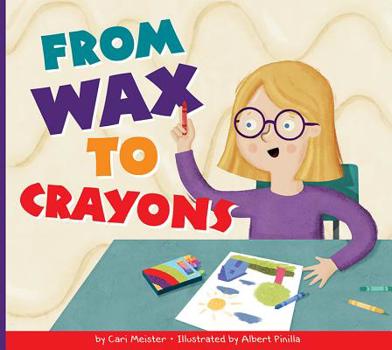 From Wax to Crayons - Book  of the Who Made My Stuff?