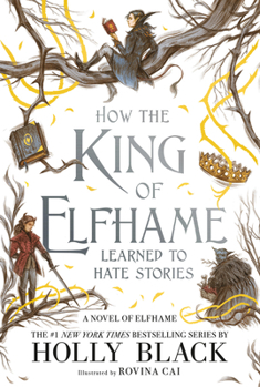 How the King of Elfhame Learned to Hate Stories - Book #3.5 of the Elfhame