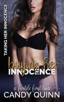 Buying Her Innocence: A Fertile First Time (Taking Her Innocence)