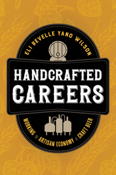 Paperback Handcrafted Careers: Working the Artisan Economy of Craft Beer Book