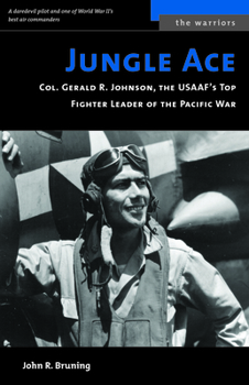 Paperback Jungle Ace: Col. Gerald R. Johnson, the USAAF's Top Fighter Leader of the Pacific War Book