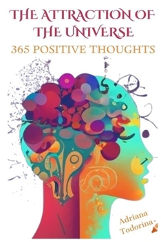 The Attraction of the Universe: 365 Positive Thoughts