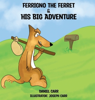 Hardcover Ferrigno the Ferret and His Big Adventure Book