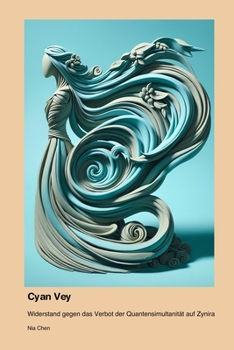 Paperback Cyan Vey: Widerstand gegen das Verbot der Quantensimultanität auf Zynira [German] Book