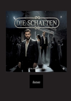 Die Schatten: ein Dark-Romance-Roman über Schatten, Musik, Loyalität und die Liebe -die selbst die Ewigkeit verzehrt- (German Edition)