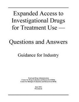 Paperback Expanded Access to Investigational Drugs for Treatment Use - Questions and Answers Book