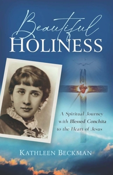Paperback Beautiful Holiness: A Spiritual Journey with Blessed Conchita to the Heart of Jesus Book