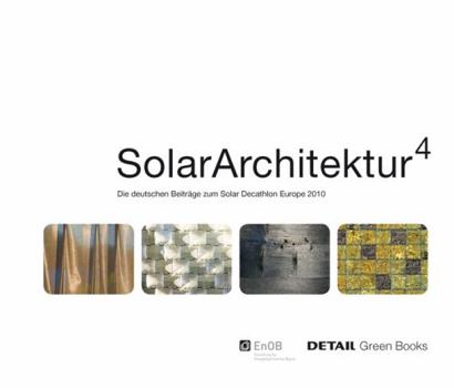 Solar Architektur: Die Deutschen Beitr�ge Zum Solar Decathlon Europe 2010