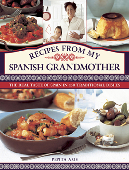 Hardcover Recipes from My Spanish Grandmother: The Real Taste of Spain in 150 Traditional Dishes Book