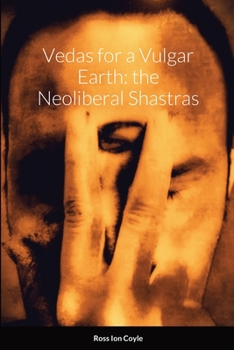 Paperback Vedas for a Vulgar Earth: the Neoliberal Shastras Book