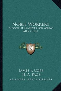 Paperback Noble Workers: A Book Of Examples For Young Men (1876) Book