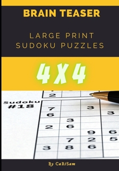 Paperback Brain Teaser - Large Print Sudoku Puzzles (4 x 4): Over 100 Puzzles & Solutions, Easy to Hard Puzzles Book