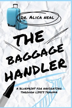 The Baggage Handler: A Blueprint for Navigating through Life’s Trauma