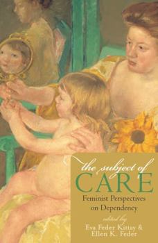 Hardcover The Subject of Care: Feminist Perspectives on Dependency Book