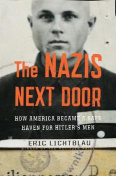Hardcover The Nazis Next Door: How America Became a Safe Haven for Hitler's Men Book