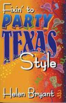 Paperback Fixin' to Party: Texas Style Book