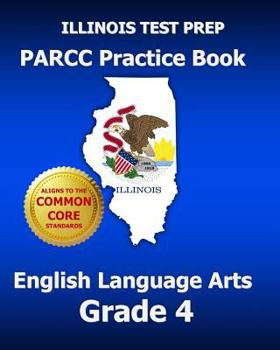Paperback Illinois Test Prep PARCC Practice Book English Language Arts Grade 4 Book