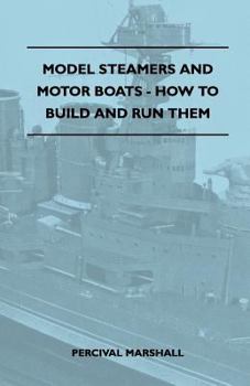 Paperback Model Steamers and Motor Boats - How to Build and Run Them Book