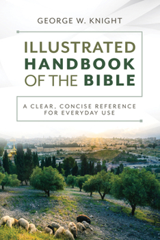 Paperback The Illustrated Handbook of the Bible: A Clear, Concise Reference for Everyday Use Book