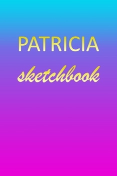 Paperback Patricia: Sketchbook - Blank Imaginative Sketch Book Paper - Pink Blue Gold Custom Letter P Personalized Cover - Teach & Practic Book