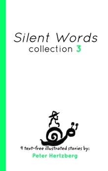 Hardcover Silent Words Collection 3: 4 text free illustrated stories by Peter Hertzberg Book