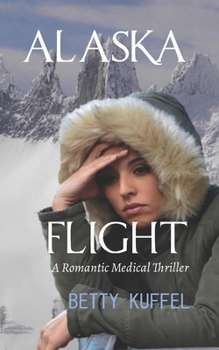 Paperback Alaska Flight: A Romantic Medical Thriller Book