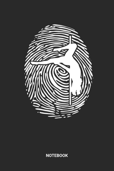 Notebook: Pole Dance Themed Notebook (6x9 inches) with Blank Pages ideal as a fingerprint DNA Journal. Perfect as a Poledancing Book for every Dancer, ... and Fitness lover. Great gift for Men & Women