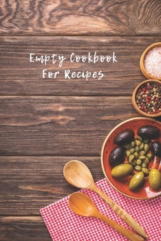 Paperback Empty Cookbook For Recipes: Blank Recipe Book For Your Own Recipes Book