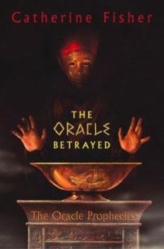 The Oracle Betrayed - Book #1 of the Oracle Prophecies