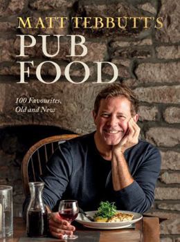 Hardcover Matt Tebbutt's Pub Food: 100 Favourites, Old and New Book