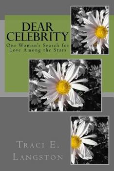 Paperback Dear Celebrity: One Woman's Search For Love Among The Stars Book
