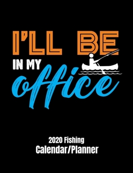 I'll be in my office 2020 calendar/planner: Funny fishing cover for 12 month calendar/planner. Monthly and weekly 2020 calendar and planner.