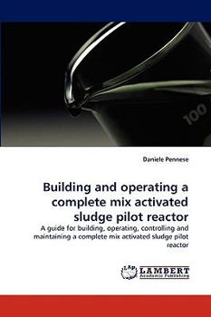 Paperback Building and Operating a Complete Mix Activated Sludge Pilot Reactor Book