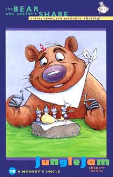 Paperback Jungle Jam Chapter Book: The Bear Who Wouldn't Share: A Story About, You Guessed It, Sharing Book