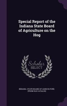 Special Report of the Indiana State Board of Agriculture on the Hog