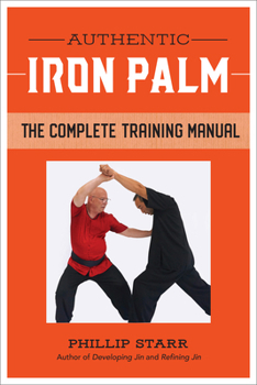 Paperback Authentic Iron Palm: The Complete Training Manual Book