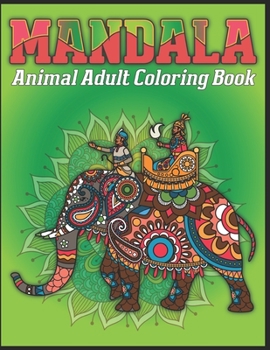 Paperback Mandala Animal Adult Coloring Book: animal mandala coloring books for adults; mandala coloring books for adults relaxation Book