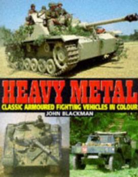 Paperback Heavy Metal: Classic Armoured Fighting Vehicles in Color Book