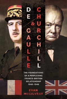 Hardcover de Gaulle and Churchill: The Foundations of a Perplexing Franco-British Relationship, 1940-1946 Book