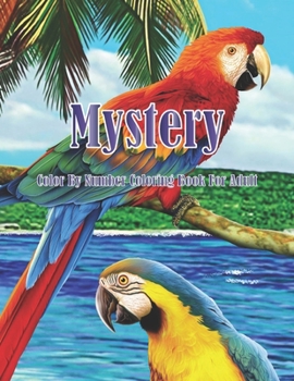 Mystery Color By Number Coloring Book For Adult: 50 pages original designs, An Adult Coloring Book with Fun, Easy & hard Relaxing Coloring Pages, ... Coloring Book