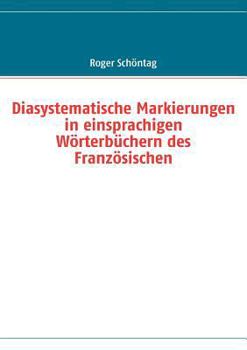 Paperback Diasystematische Markierungen in einsprachigen Wörterbüchern des Französischen [German] Book