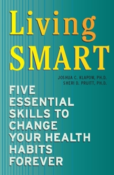 Paperback Living Smart: Five Essential Skills to Change Your Health Habits Forever Book