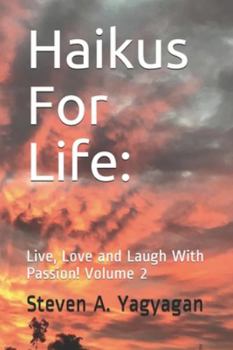Paperback Haikus For Life: Live, Love and Laugh With Passion! Volume 2 Book