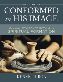 Hardcover Conformed to His Image, Revised Edition: Biblical, Practical Approaches to Spiritual Formation Book