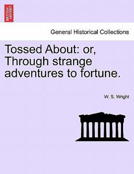 Paperback Tossed about: Or, Through Strange Adventures to Fortune. Book
