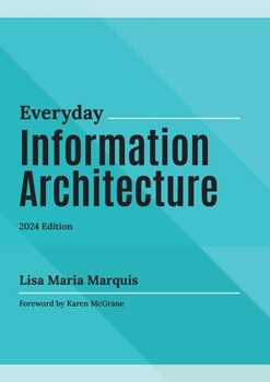 Everyday Information Architecture - Book #29 of the A Book Apart