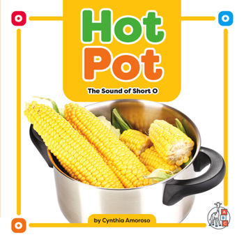 Hot Pot: The Sound of Short O - Book  of the Long and Short Vowels