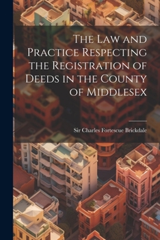 Paperback The Law and Practice Respecting the Registration of Deeds in the County of Middlesex Book