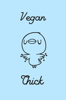 Vegan Chick: A Novelty Vegan Blank Lined Notebook: A Great Gift For  Female Family And Friends Who Are Vegan /Cute Chick